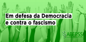 ABEPSS em defesa da Democracia e contra o fascismo