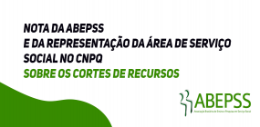 Nota da ABEPSS e da representação da área de Serviço Social no CNPq sobre os cortes de recursos