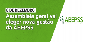 Assembleia geral vai eleger nova gestão da ABEPSS no dia 8 de dezembro