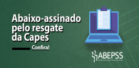 ABEPSS subscreve abaixo-assinado  pelo resgate da Capes!