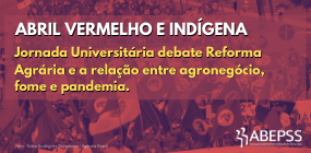 Abril Vermelho e Indígena: Jornada debate relação entre agronegócio, fome e pandemia