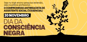 Consciência Negra: a importância do debate étnico-racial na formação e atuação em Serviço Social