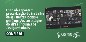 Entidades apontam precarização do trabalho de assistentes sociais e psicólogas/os em estágios dos MP