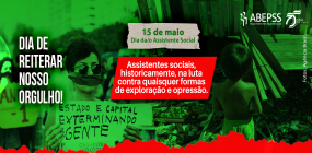 Assistentes sociais enfrentam diariamente os processos capitalistas que precarizam a vida