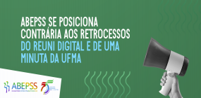 ABEPSS se posiciona contrária aos retrocessos do REUNI Digital e de uma minuta da UFMA