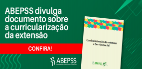 ABEPSS divulga documento sobre a curricularização da extensão