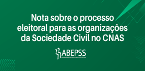 Nota sobre o processo eleitoral para as organizações da Sociedade Civil no CNAS